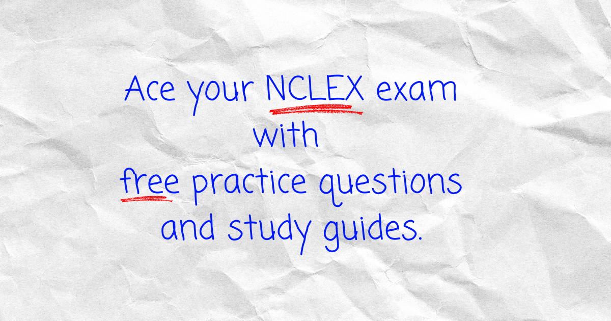 Free NCLEX Questions and Study Guides